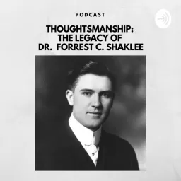 Thoughtsmanship - The Legacy Of Dr. Forrest C. Shaklee Podcast artwork