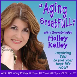 Aging GreatFULLy with Holley Kelley Podcast artwork