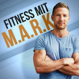Fitness mit M.A.R.K. - Abnehmen, Muskelaufbau, Ernährung und Motivation fürs Training Podcast artwork
