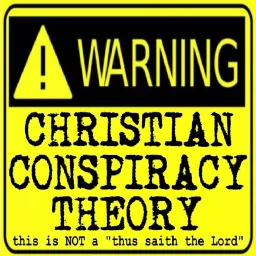 Christian Conspiracy Theory Podcast artwork
