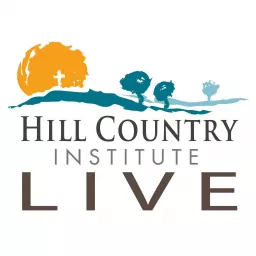 Hill Country Institute Live: Exploring Christ and Culture Podcast artwork