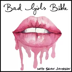 The Bad Girls Bible - Sex, Relationships, Dating, Love & Marriage Advice Podcast artwork