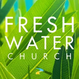 Freshwater Church Podcast artwork