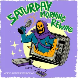 SATURDAY MORNING REWIND: Cartoon Voice Actor Interviews & Retro Podcast artwork