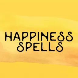 Happiness Spells Podcast artwork