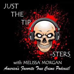 Just The Tip-Sters: True Crime Podcast artwork