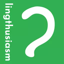 Lingthusiasm - A podcast that's enthusiastic about linguistics artwork