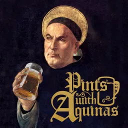 Pints With Aquinas Podcast artwork