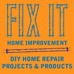 Fix It Home Improvement Podcast artwork