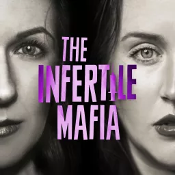 The Infertile Mafia: Real talk about infertility, IVF, and trying to conceive. Podcast artwork