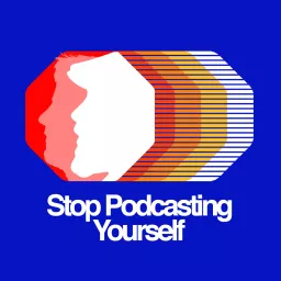 Stop Podcasting Yourself artwork