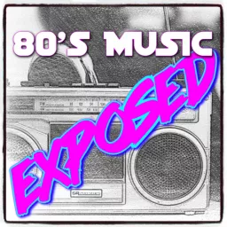 80s Music Exposed! - 80s Albums Reviewed Podcast artwork