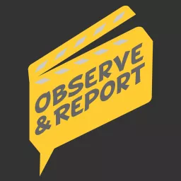 Observe and Report Podcast artwork