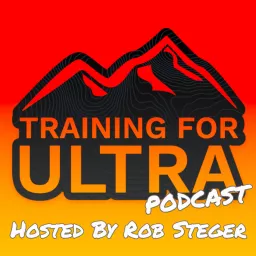 The Training For Ultra Podcast with Rob Steger artwork