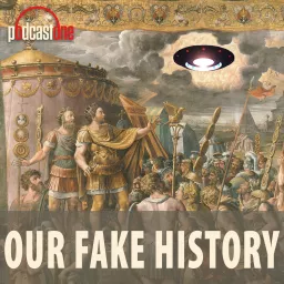 Our Fake History Podcast artwork