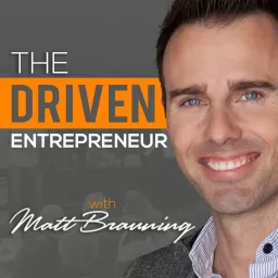 The Driven Entrepreneur with Matt Brauning Podcast artwork