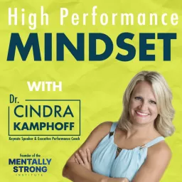 High Performance Mindset | Learn from World-Class Leaders, Consultants, Athletes & Coaches about Mindset Podcast artwork