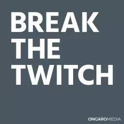 Break the Twitch with Anthony Ongaro Podcast artwork