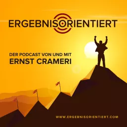 Ergebnisorientiert - Der Podcast von und mit Ernst Crameri artwork