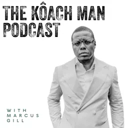 The Koach Man with Marcus Gill Podcast artwork