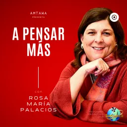 A Pensar Más con Rosa María Palacios Podcast artwork