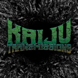 The Kaiju Transmissions Podcast artwork