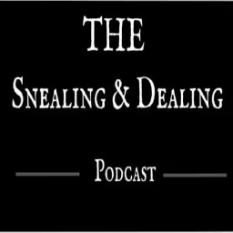 The Snealing And Dealing Podcast artwork