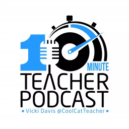 10 Minute Teacher Podcast with Cool Cat Teacher artwork