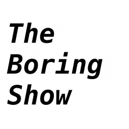 The Boring Show Podcast artwork