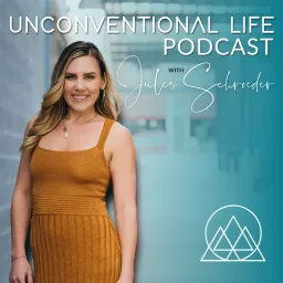 Unconventional Life with Jules Schroeder Podcast artwork