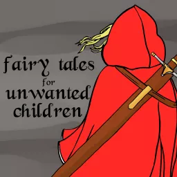 Fairy Tales for Unwanted Children Podcast artwork
