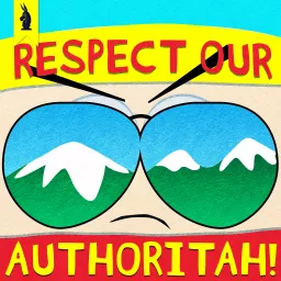 Respect Our Authoritah! – A SOUTH PARK Podcast by Wisecrack artwork