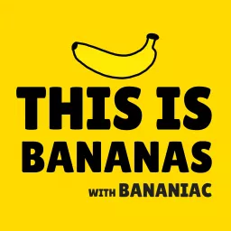 This Is Bananas Podcast artwork