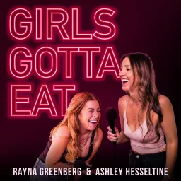 Girls Gotta Eat Podcast artwork