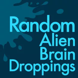 Random Alien Brain Droppings Podcast artwork