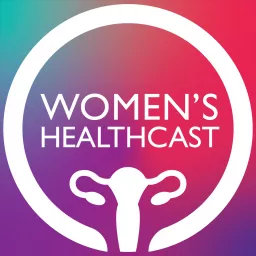 Women’s Healthcast Podcast artwork