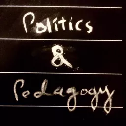 Politics & Pedagogy Podcast artwork
