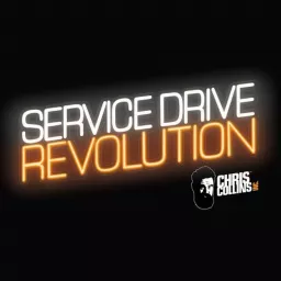 Service Drive Revolution with Chris Collins Podcast artwork
