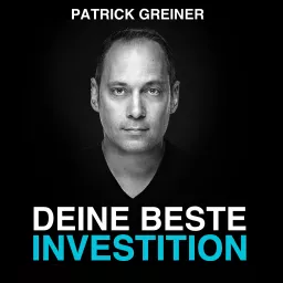 Patrick Greiner: DEINE BESTE INVESTITION! Let´s talk about money. business. success. Podcast artwork