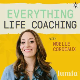 Everything Life Coaching: The Positive Psychology and Science Behind Coaching Podcast artwork