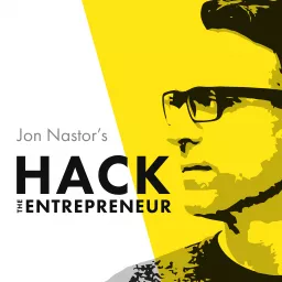 Jon Nastor's Hack the Entrepreneur Podcast artwork