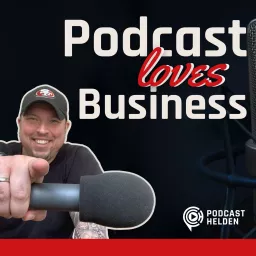 PODCAST LOVES BUSINESS - Podcast erstellen für Online Business und Content Marketing artwork