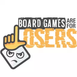 Board Games Are For Losers Podcast artwork