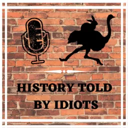 History Told By Idiots Podcast artwork