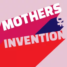 Mothers of Invention Podcast artwork