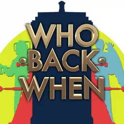 Who Back When | A Doctor Who Podcast artwork