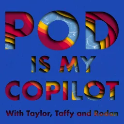 Pod Is My Copilot Podcast artwork