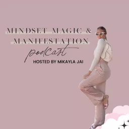 MINDSET MAGIC & MANIFESTATION Podcast artwork