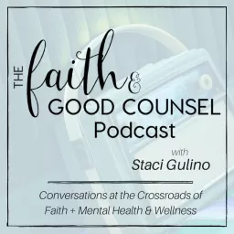 Faith & Good Counsel Show with Staci Gulino Podcast artwork