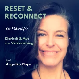 Reset & Reconnect | Der Podcast für Klarheit und Mut zur Veränderung artwork